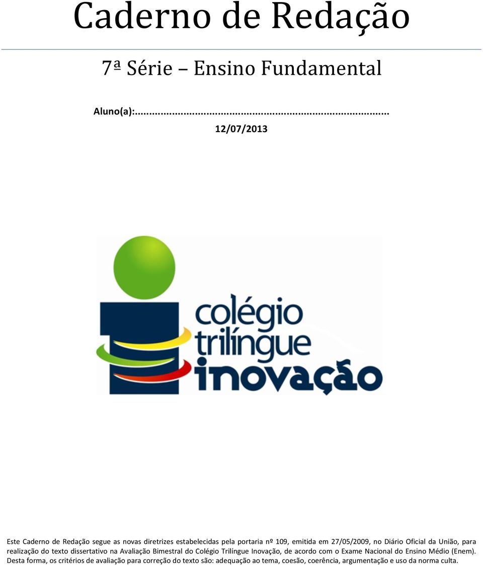 no Diário Oficial da União, para realização do texto dissertativo na Avaliação Bimestral do Colégio Trilíngue Inovação, de