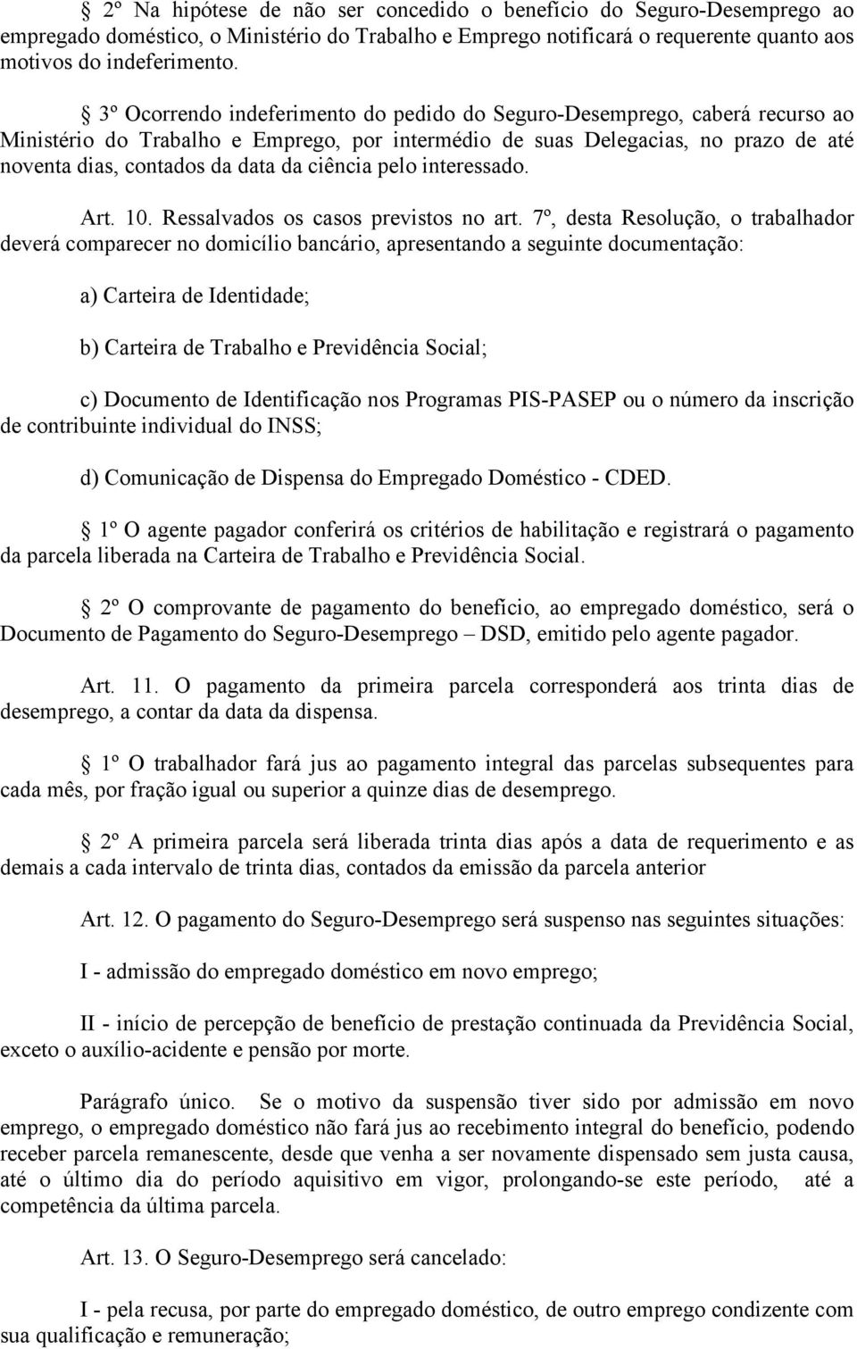 ciência pelo interessado. Art. 10. Ressalvados os casos previstos no art.