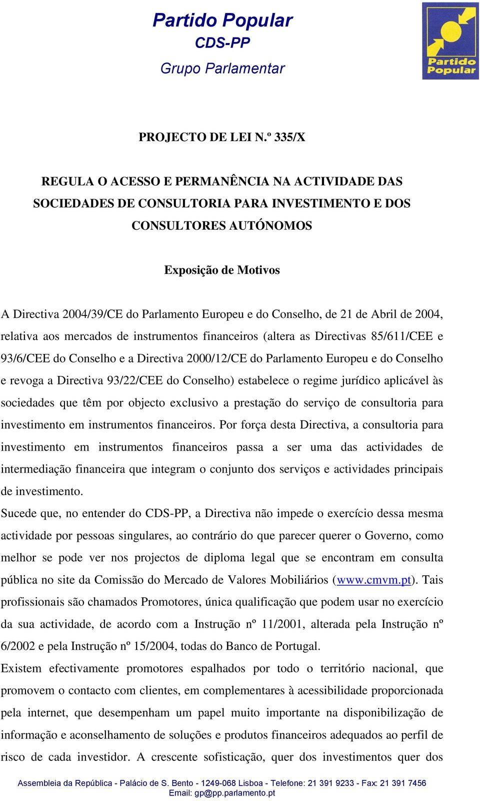 Conselho, de 21 de Abril de 2004, relativa aos mercados de instrumentos financeiros (altera as Directivas 85/611/CEE e 93/6/CEE do Conselho e a Directiva 2000/12/CE do Parlamento Europeu e do