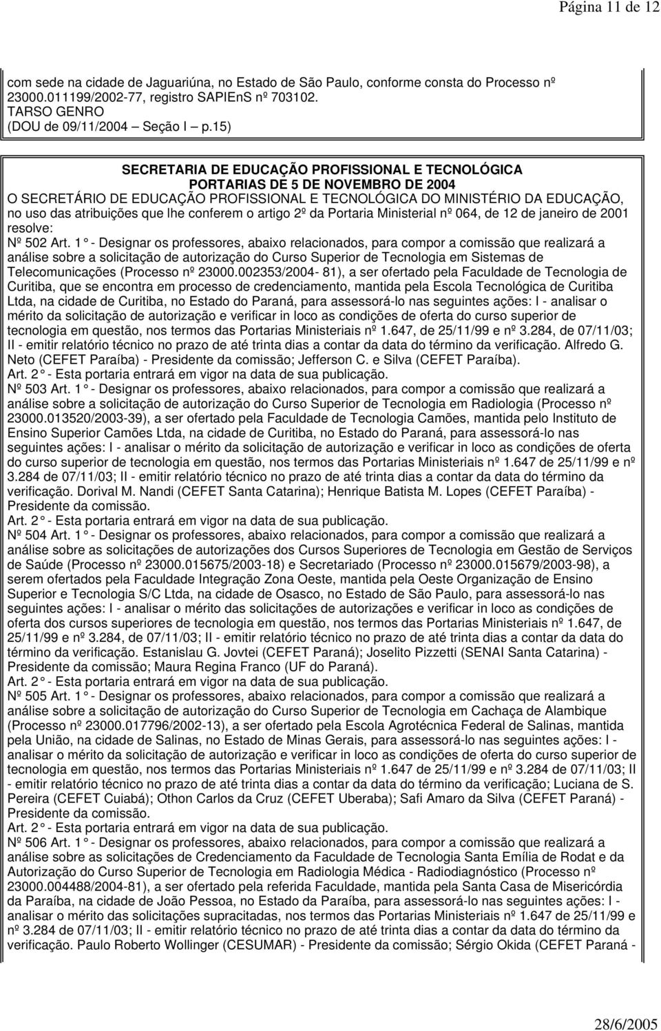 conferem o artigo 2º da Portaria Ministerial nº 064, de 12 de janeiro de 2001 resolve: Nº 502 Art.