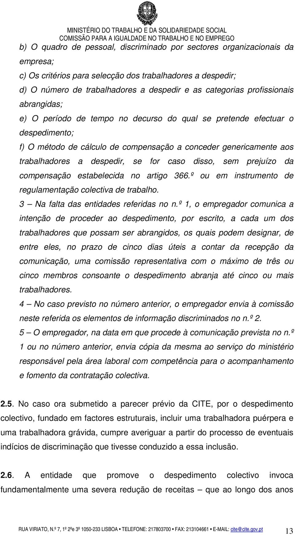 for caso disso, sem prejuízo da compensação estabelecida no artigo 366.º ou em instrumento de regulamentação colectiva de trabalho. 3 Na falta das entidades referidas no n.