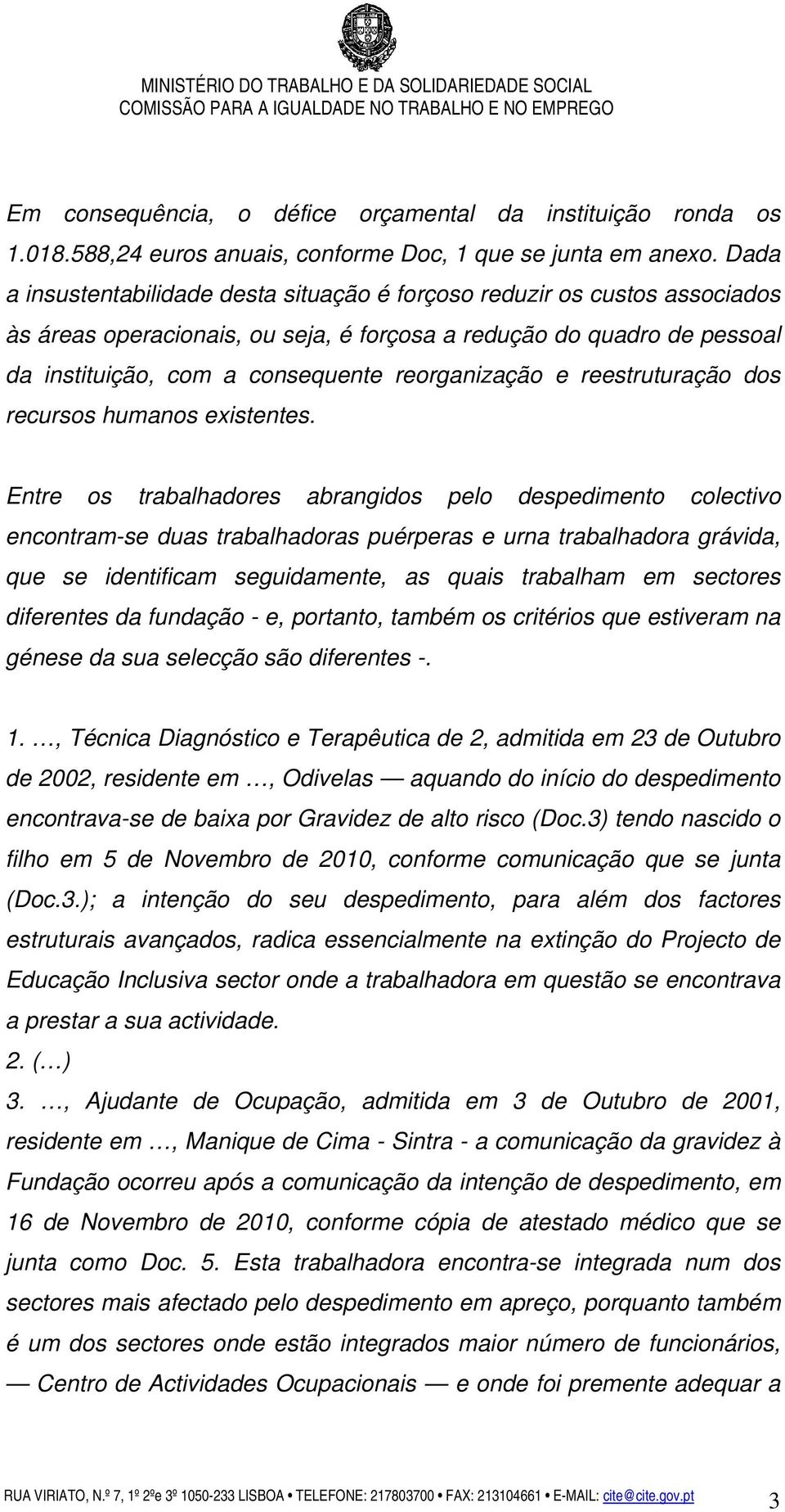 reorganização e reestruturação dos recursos humanos existentes.