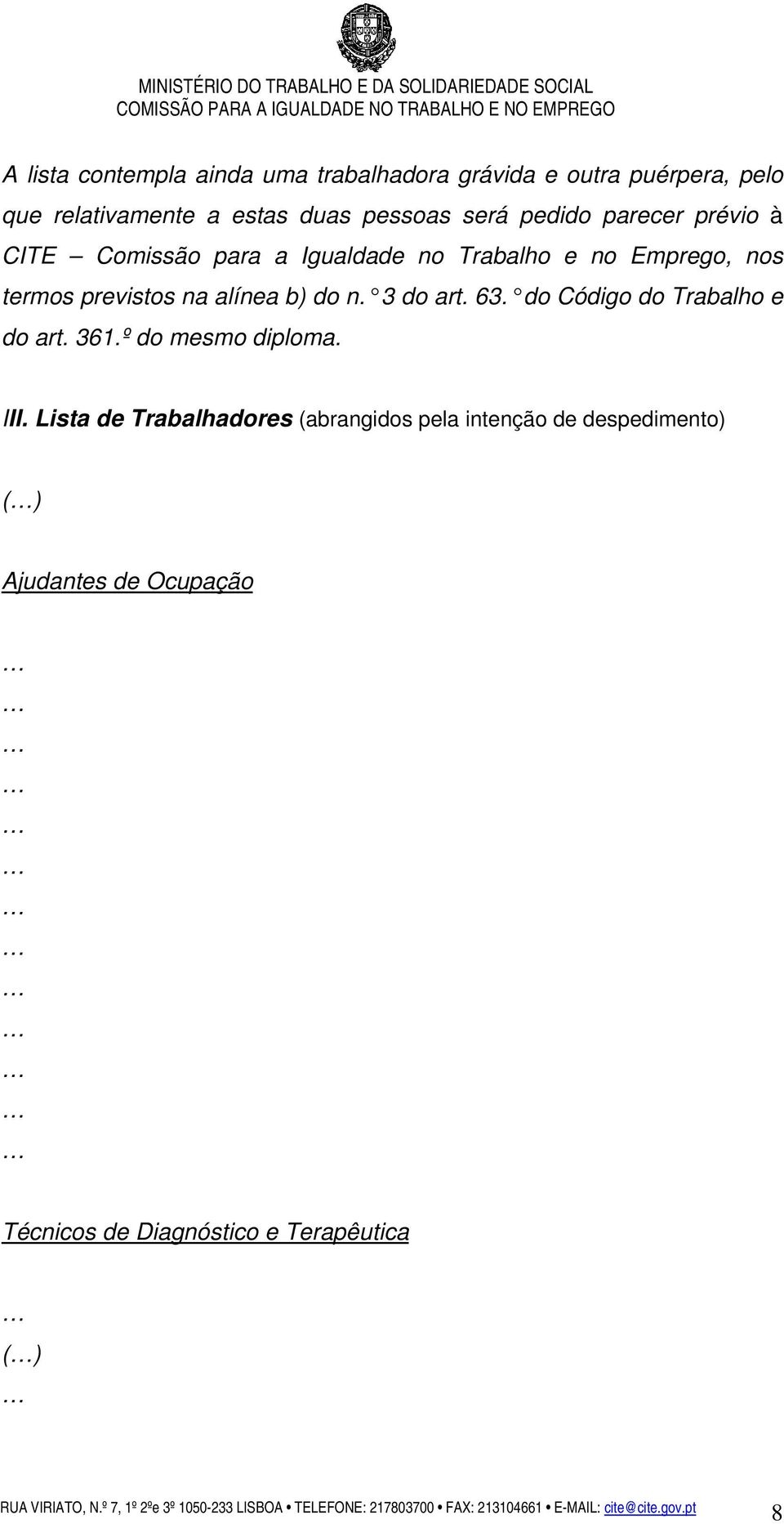 alínea b) do n. 3 do art. 63. do Código do Trabalho e do art. 361.º do mesmo diploma. III.