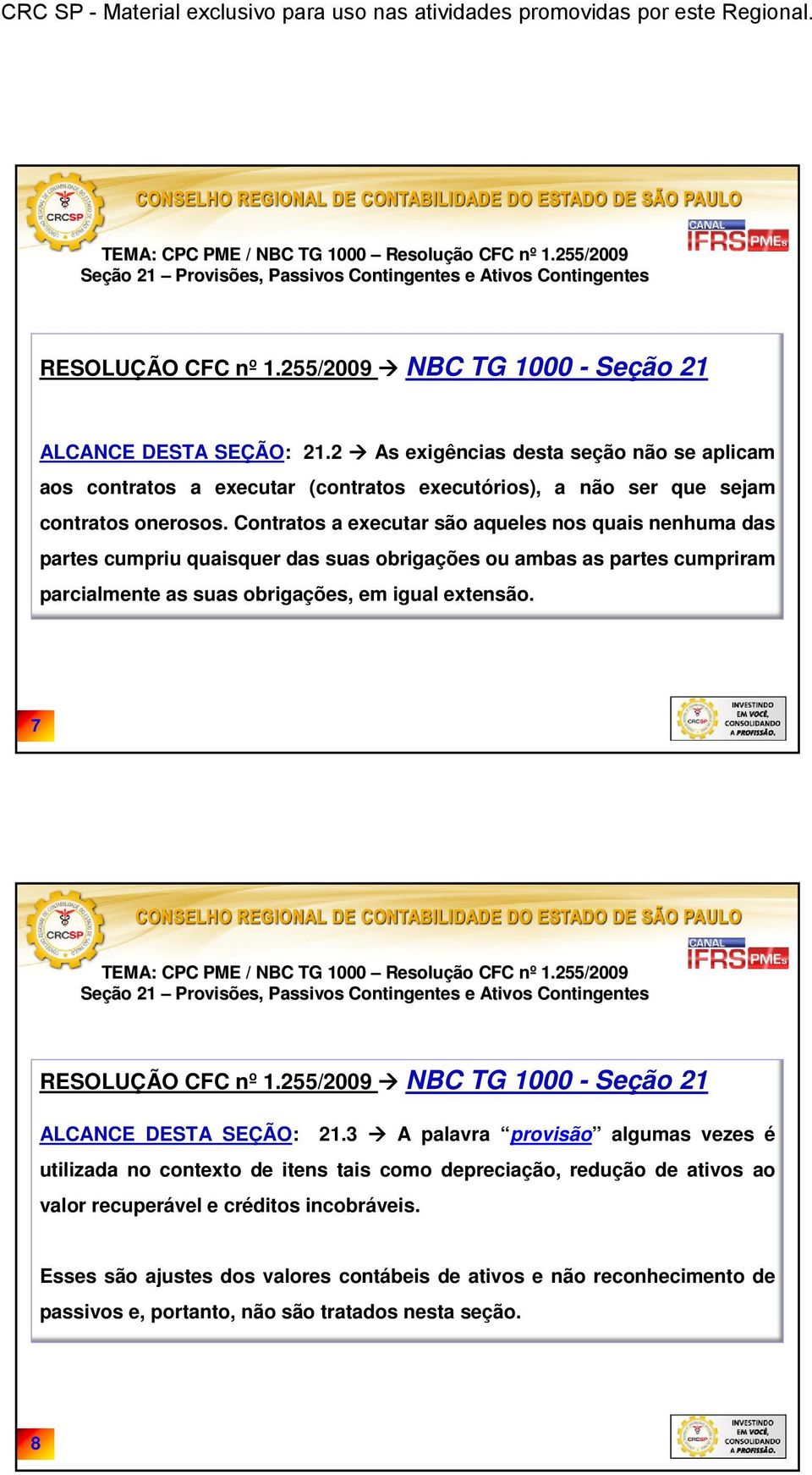 em igual extensão. 7 ALCANCE DESTA SEÇÃO: 21.