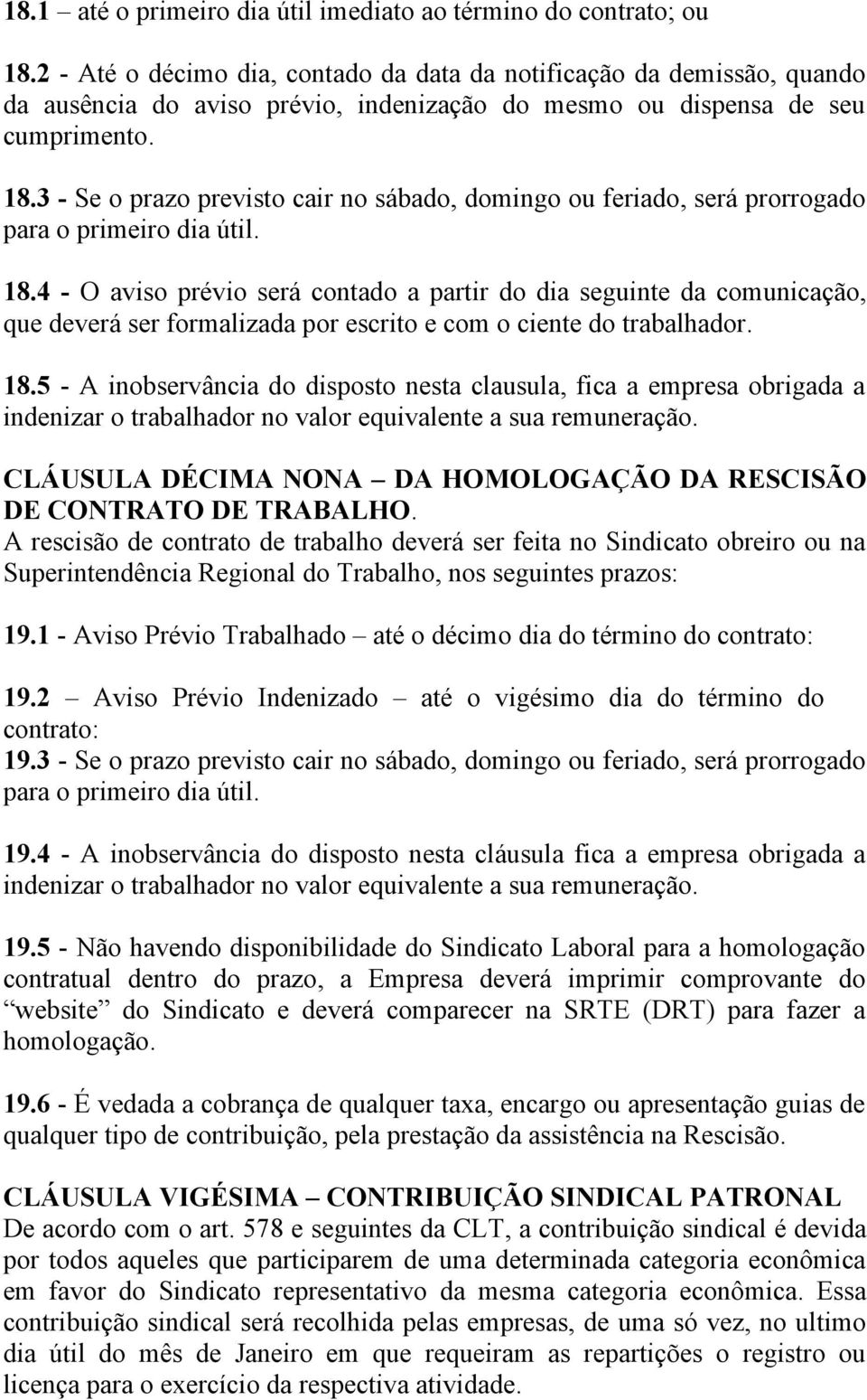 3 - Se o prazo previsto cair no sábado, domingo ou feriado, será prorrogado para o primeiro dia útil. 18.