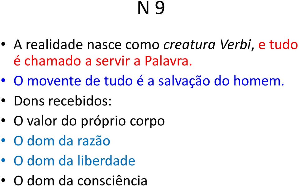 O movente de tudo é a salvação do homem.