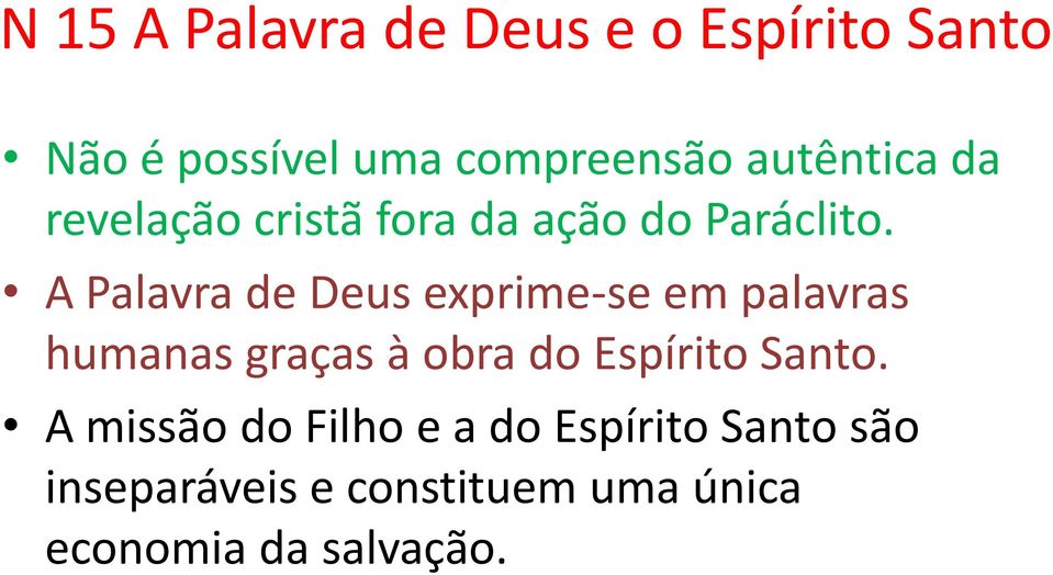 A Palavra de Deus exprime-se em palavras humanas graças à obra do Espírito