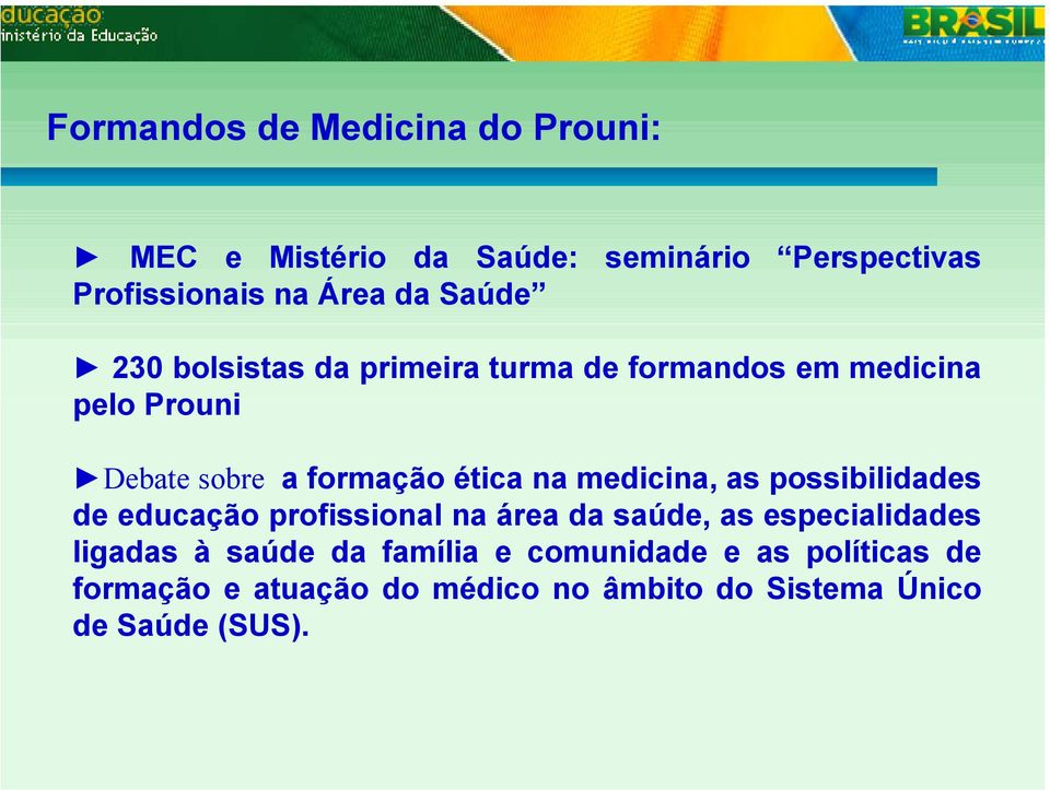 medicina, as possibilidades de educação profissional na área da saúde, as especialidades ligadas à saúde da