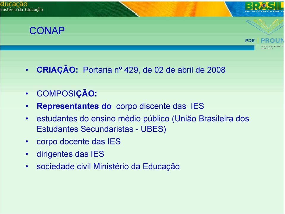 público (União Brasileira dos Estudantes Secundaristas - UBES) corpo