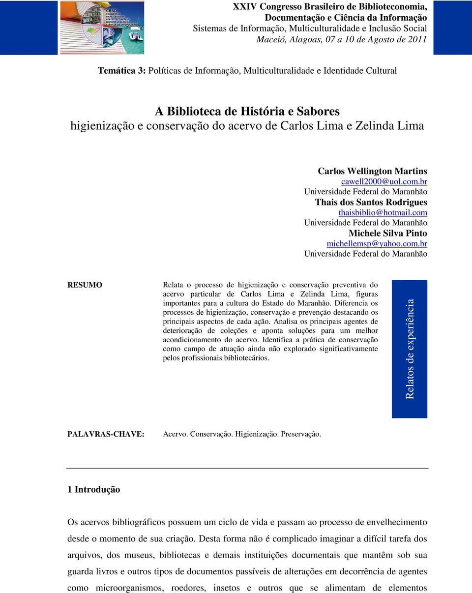 br Universidade Federal do Maranhão Thais dos Santos Rodrigues thaisbiblio@hotmail.com 