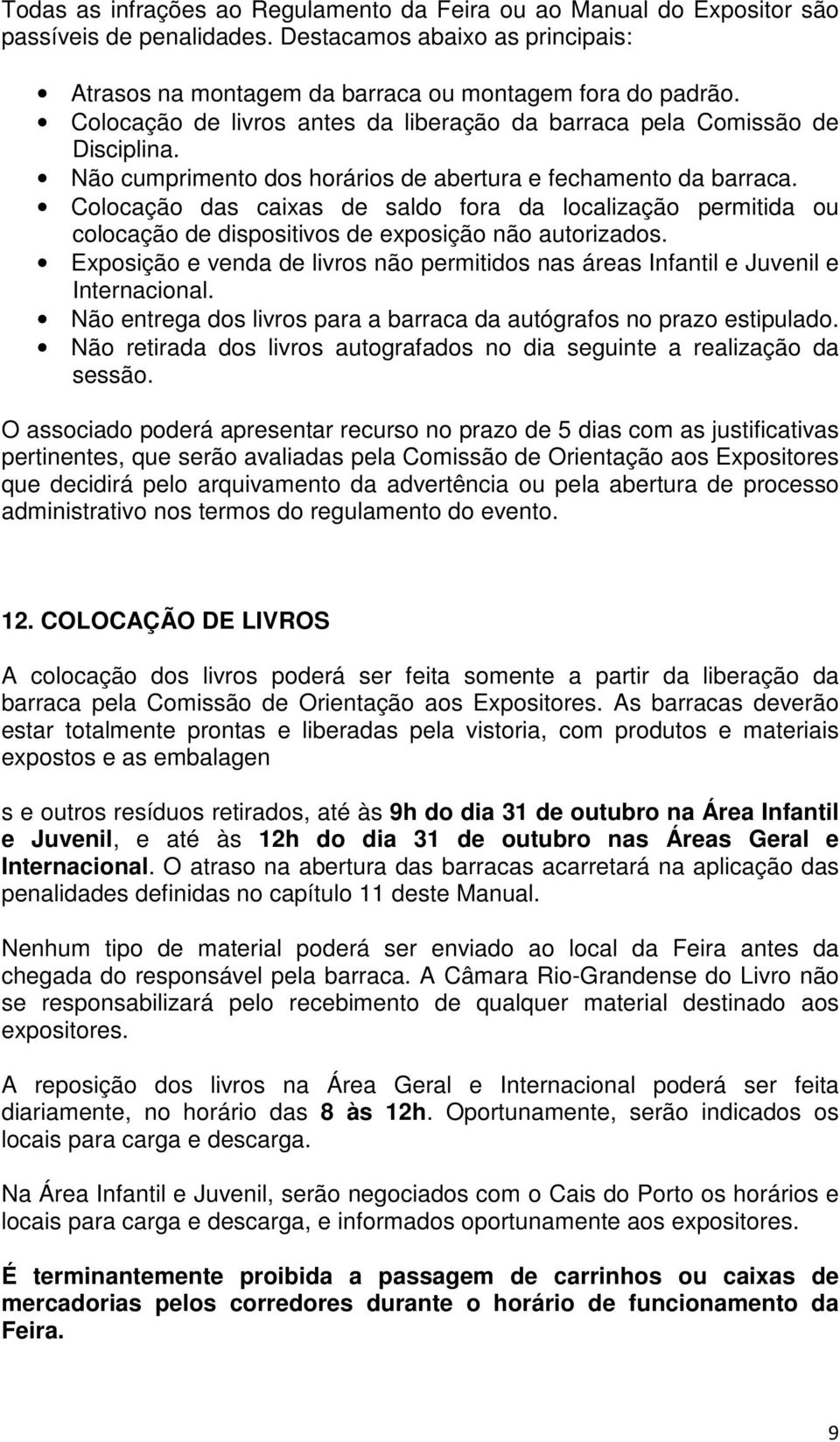 Colocação das caixas de saldo fora da localização permitida ou colocação de dispositivos de exposição não autorizados.