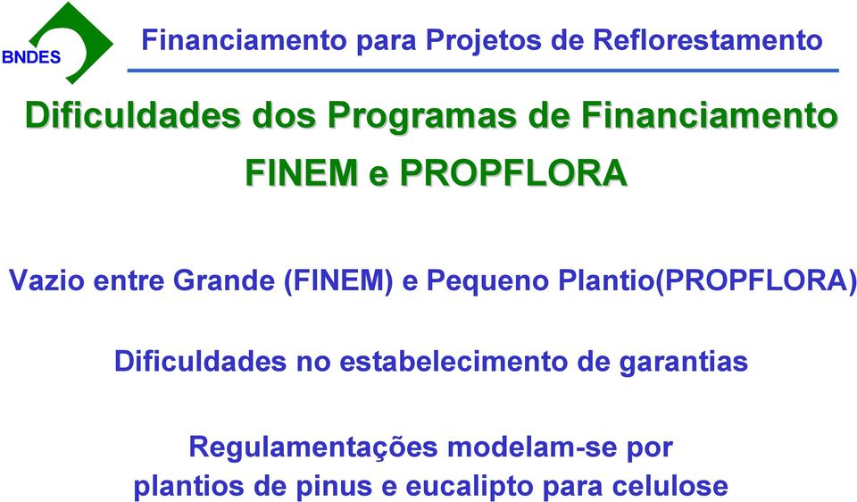 Plantio(PROPFLORA) Dificuldades no estabelecimento de