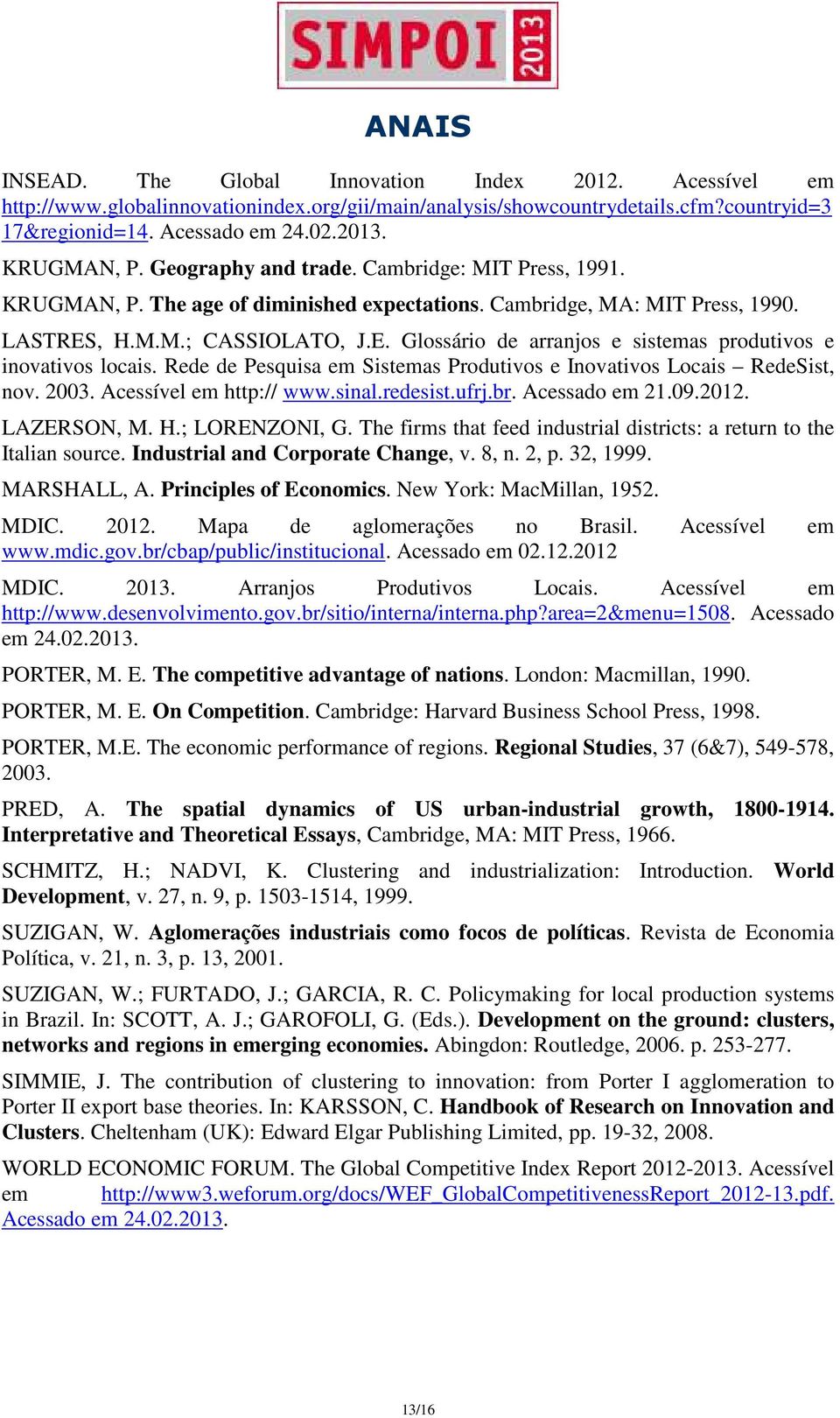 , H.M.M.; CASSIOLATO, J.E. Glossário de arranjos e sistemas produtivos e inovativos locais. Rede de Pesquisa em Sistemas Produtivos e Inovativos Locais RedeSist, nov. 2003. Acessível em http:// www.
