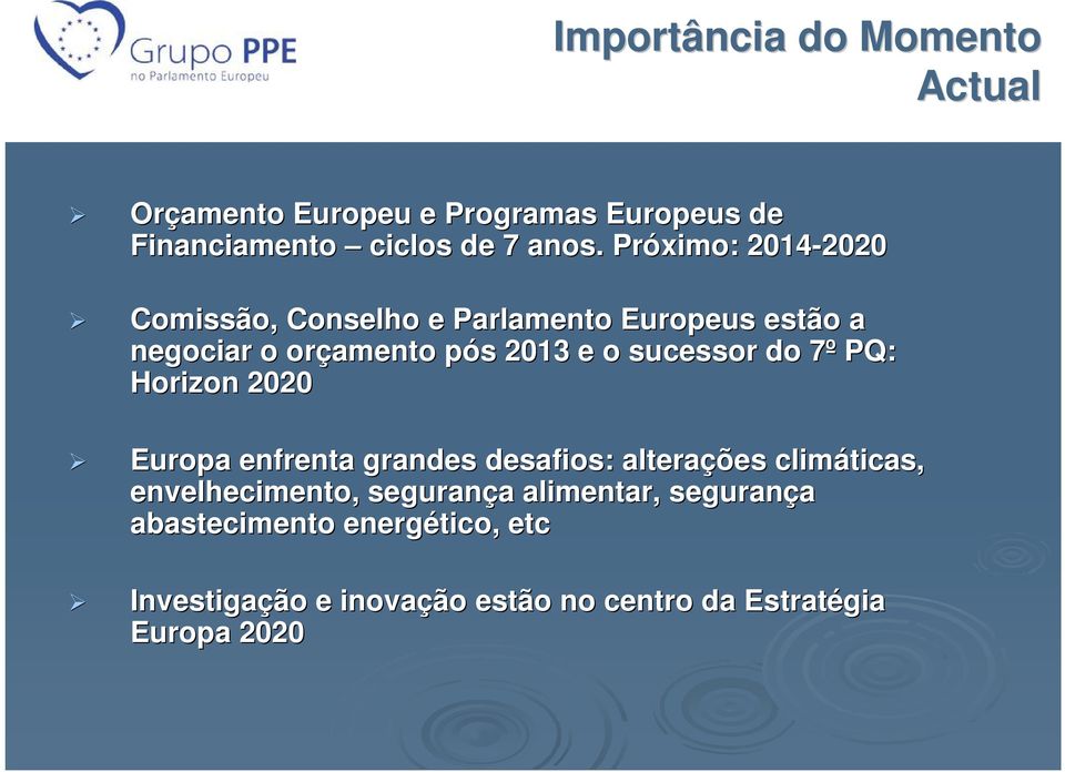 sucessor do 7º 7 PQ: Horizon 2020 Europa enfrenta grandes desafios: alterações climáticas, envelhecimento,