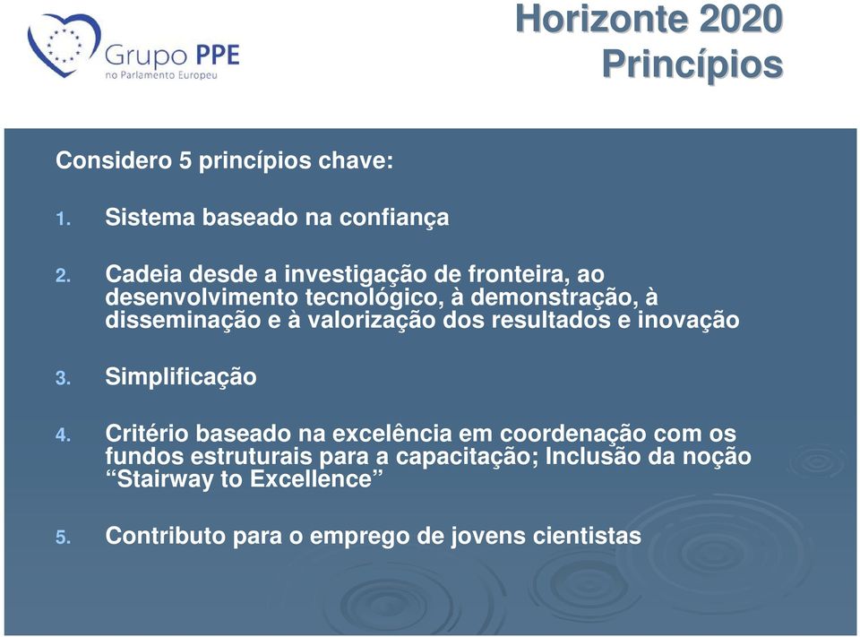 valorização dos resultados e inovação 3. Simplificação 4.