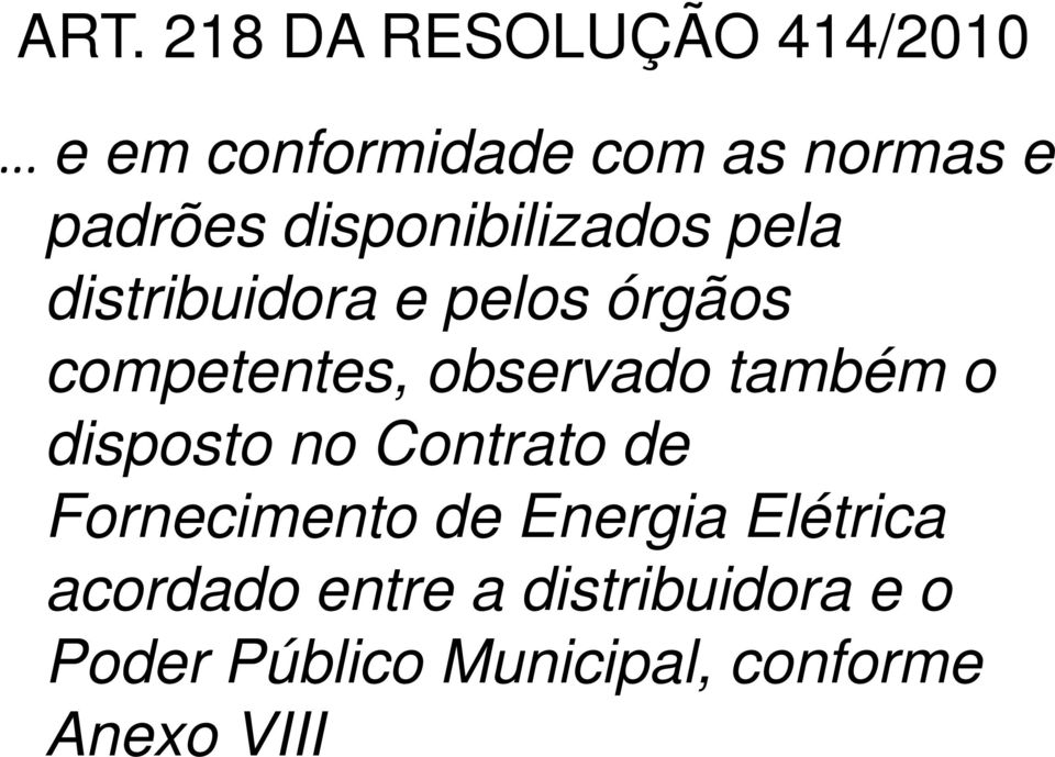 distribuidora e pelos órgãos competentes, observado também o disposto no