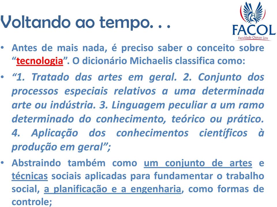 Linguagem peculiar a um ramo determinado do conhecimento, teórico ou prático. 4.