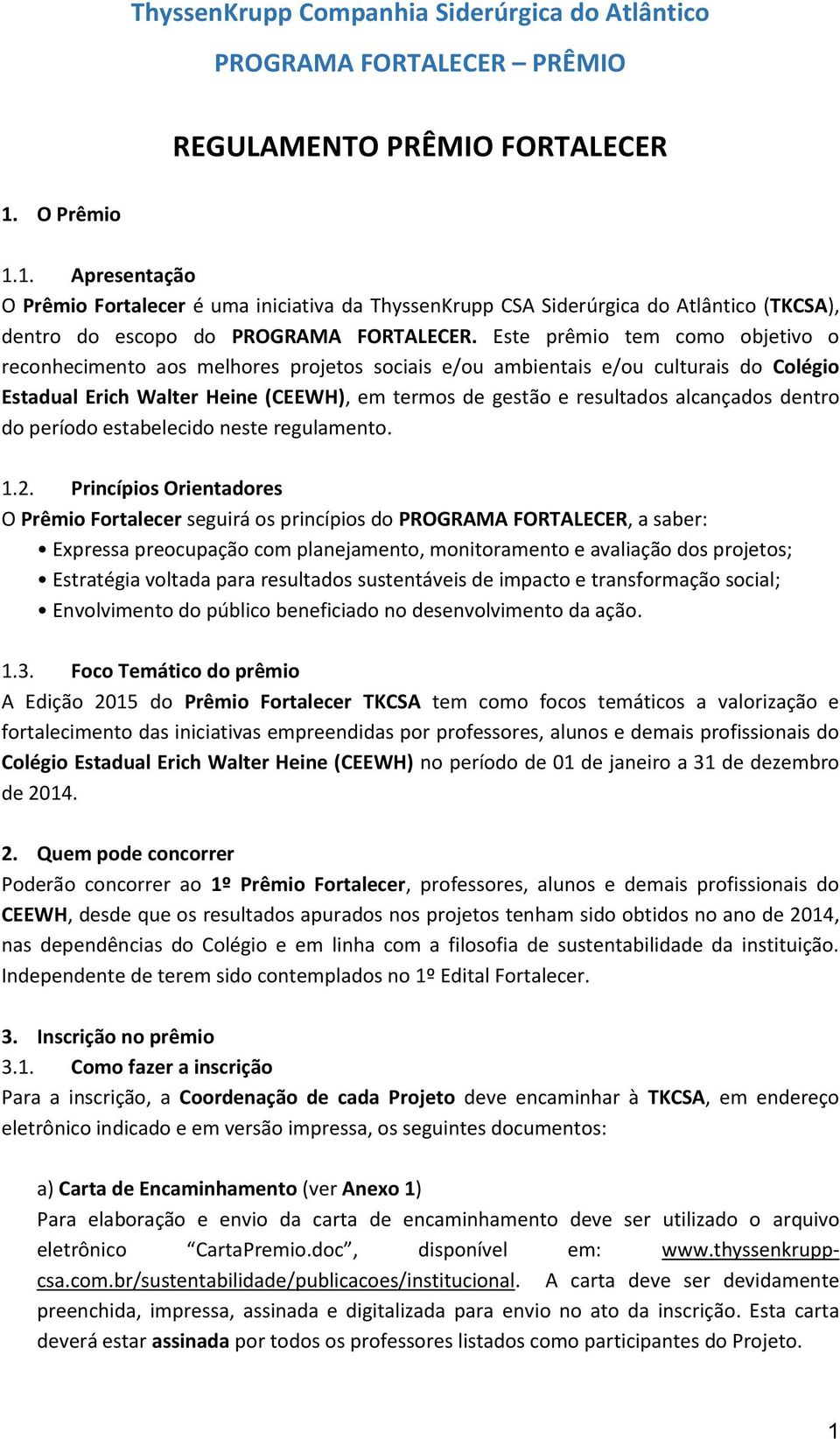 dentro do período estabelecido neste regulamento. 1.2.