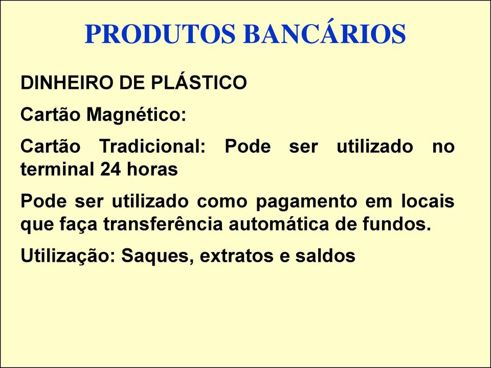 Pode ser utilizado como pagamento em locais que faça