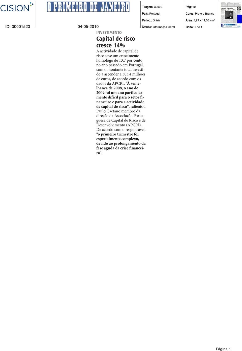 À semelhança de 2008, o ano de 2009 foi um ano particularmente difícil para o setor financeiro e para a actividade de capital de risco, salientou Paulo Caetano membro da direção da Associação