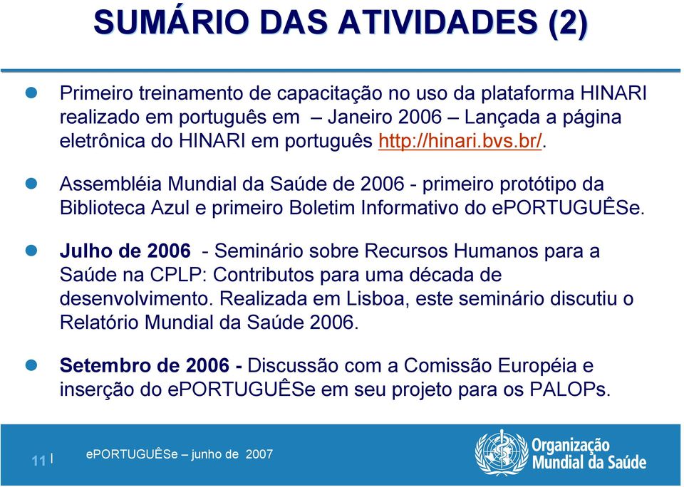 Assembléia Mundial da Saúde de 2006 - primeiro protótipo da Biblioteca Azul e primeiro Boletim Informativo do eportuguêse.