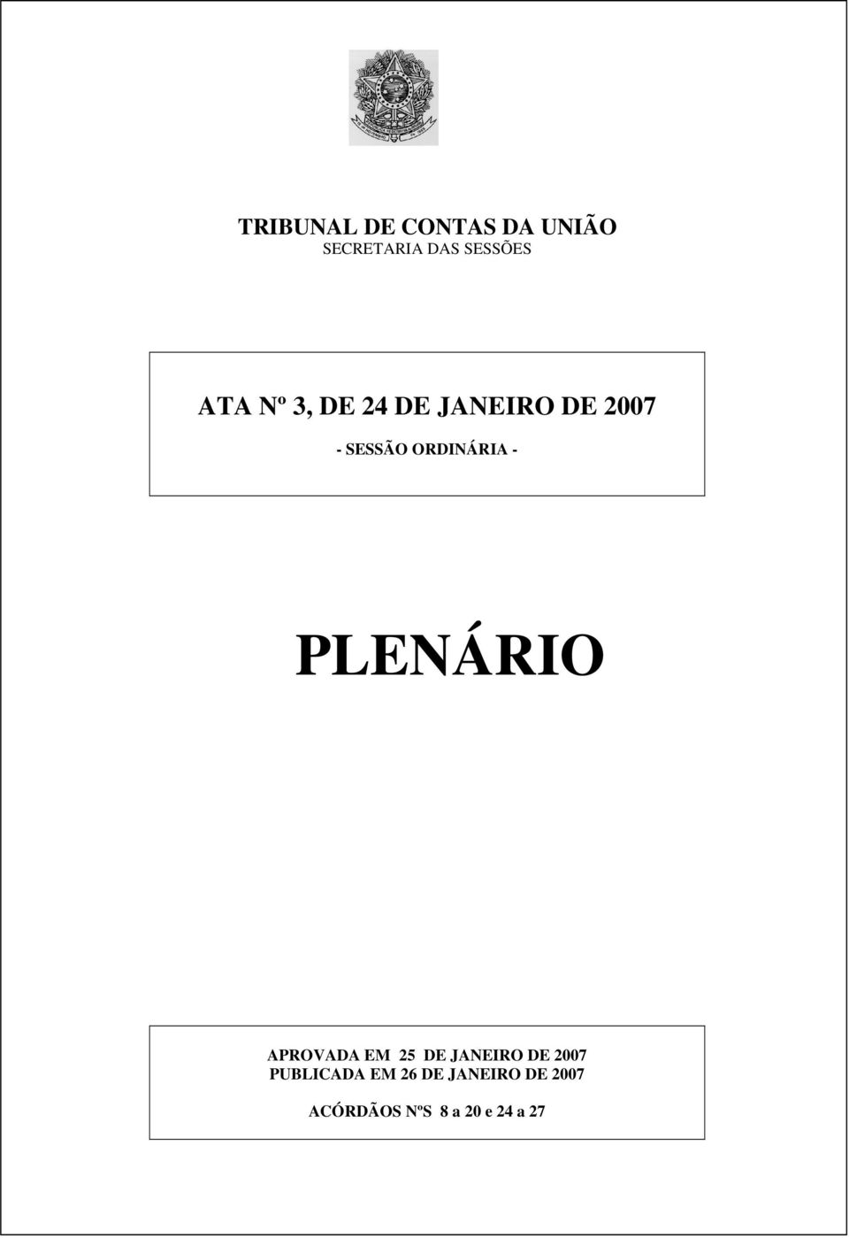 - PLENÁRIO APROVADA EM 25 DE JANEIRO DE 2007