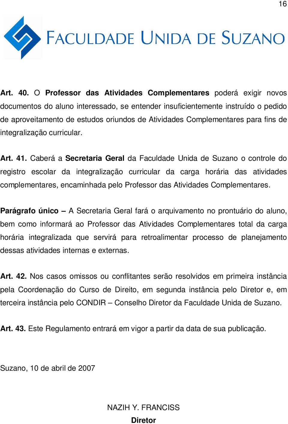 Complementares para fins de integralização curricular. Art. 41.