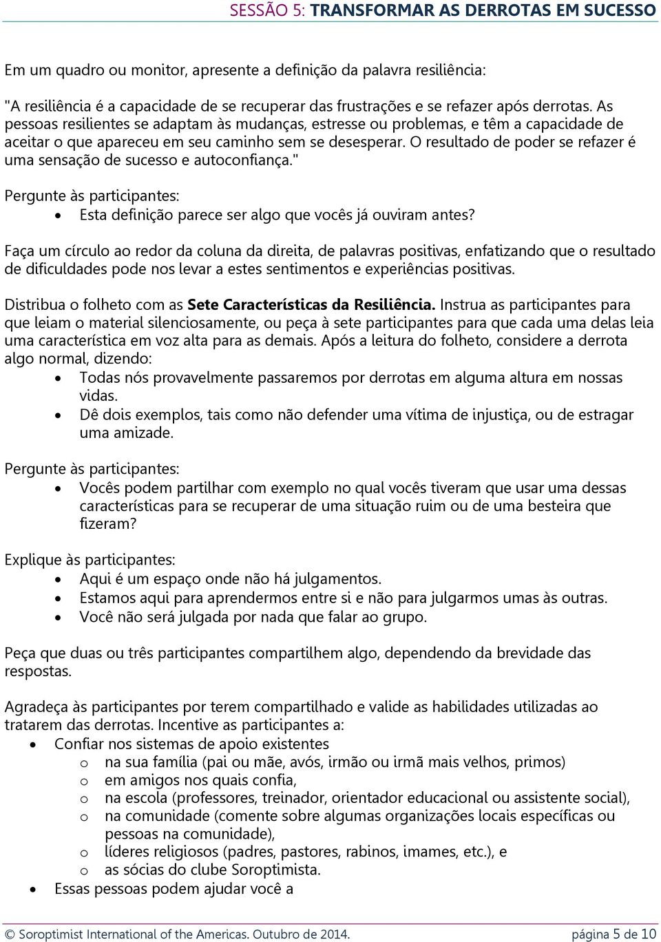 O resultado de poder se refazer é uma sensação de sucesso e autoconfiança." Pergunte às participantes: Esta definição parece ser algo que vocês já ouviram antes?