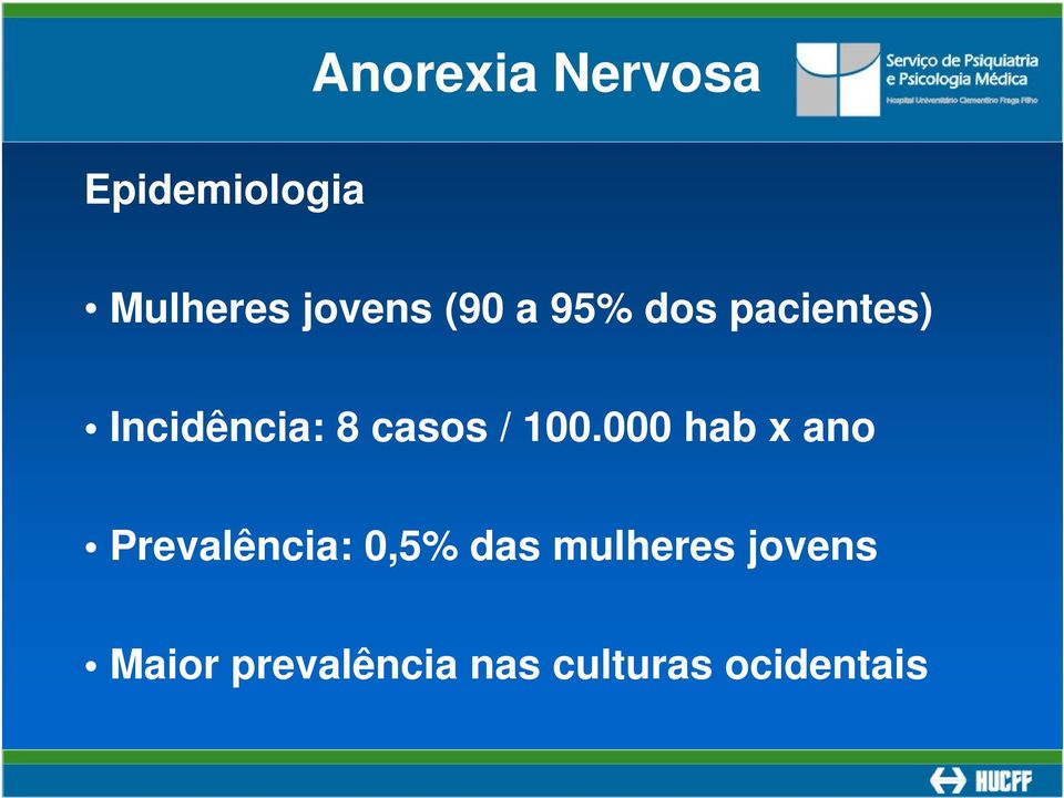 100.000 hab x ano Prevalência: 0,5% das