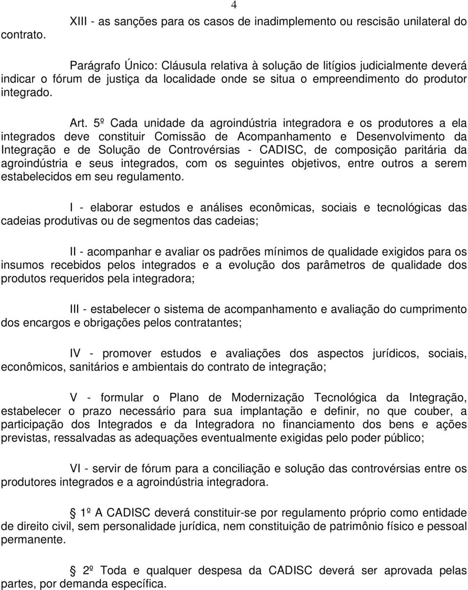 onde se situa o empreendimento do produtor integrado. Art.