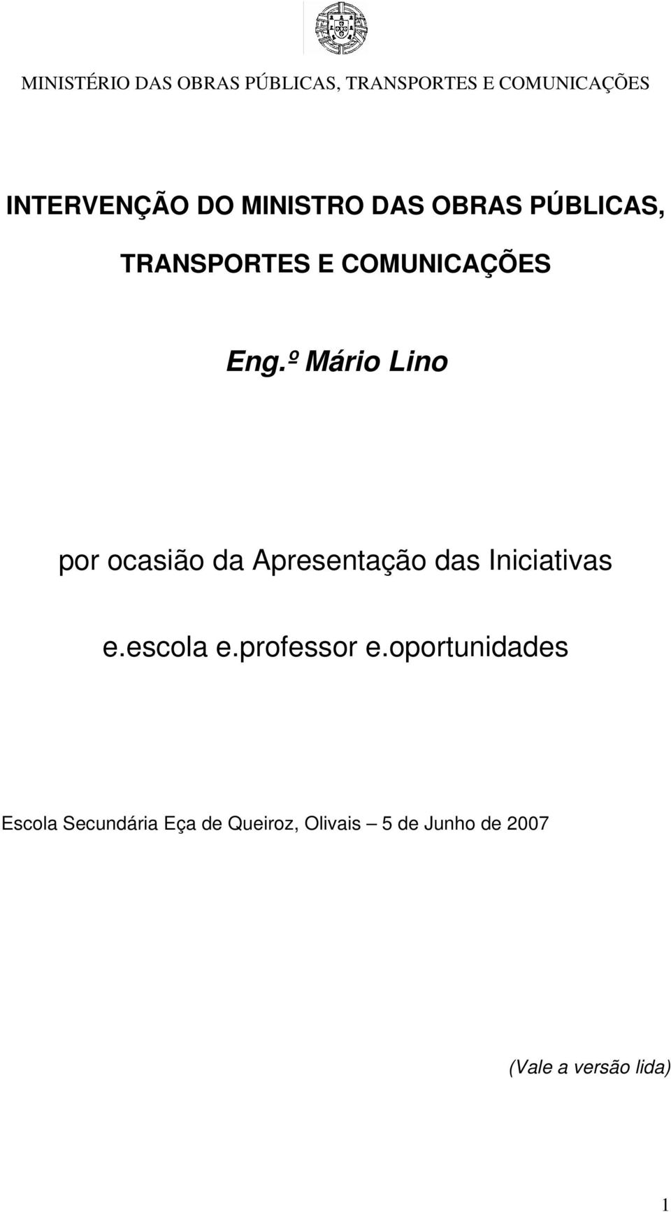 º Mário Lino por ocasião da Apresentação das Iniciativas e.