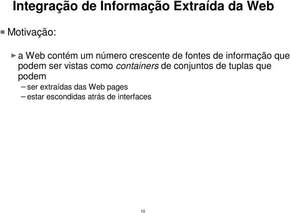 ser vistas como containers de conjuntos de tuplas que podem