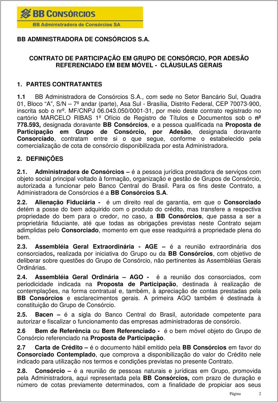 043.050/0001-31, por meio deste contrato registrado no cartório MARCELO RIBAS 1º Ofício de Registro de Títulos e Documentos sob o nº 778.