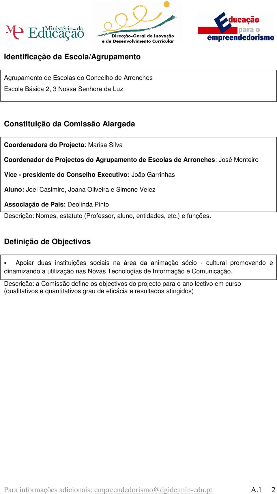 de Pais: Deolinda Pinto Descrição: Nomes, estatuto (Professor, aluno, entidades, etc.) e funções.