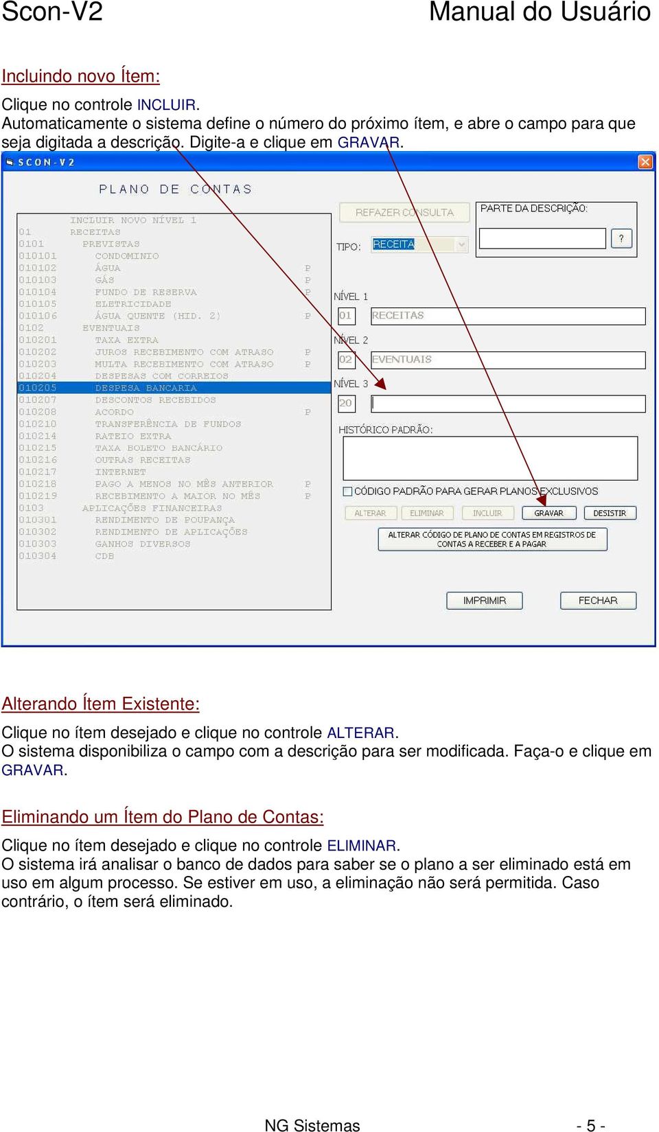 O sistema disponibiliza o campo com a descrição para ser modificada. Faça-o e clique em GRAVAR.