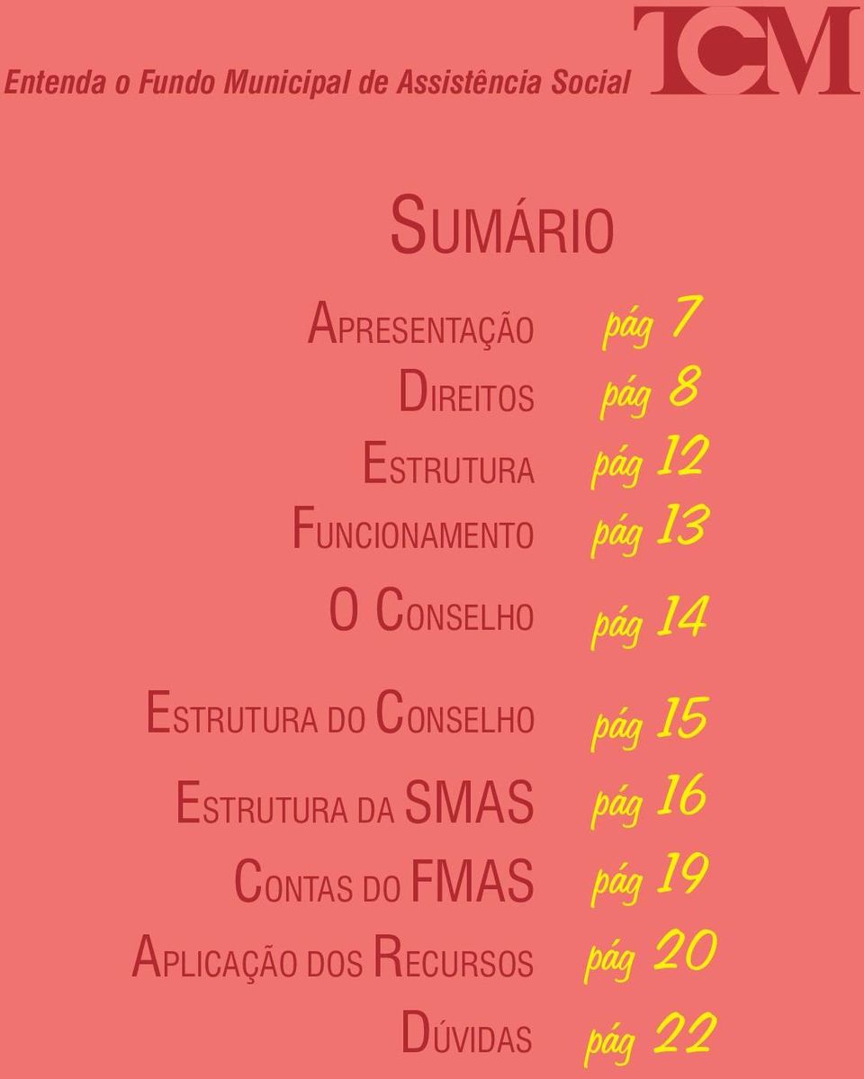 DO CONSELHO ESTRUTURA DA SMAS CONTAS DO FMAS APLICAÇÃO DOS