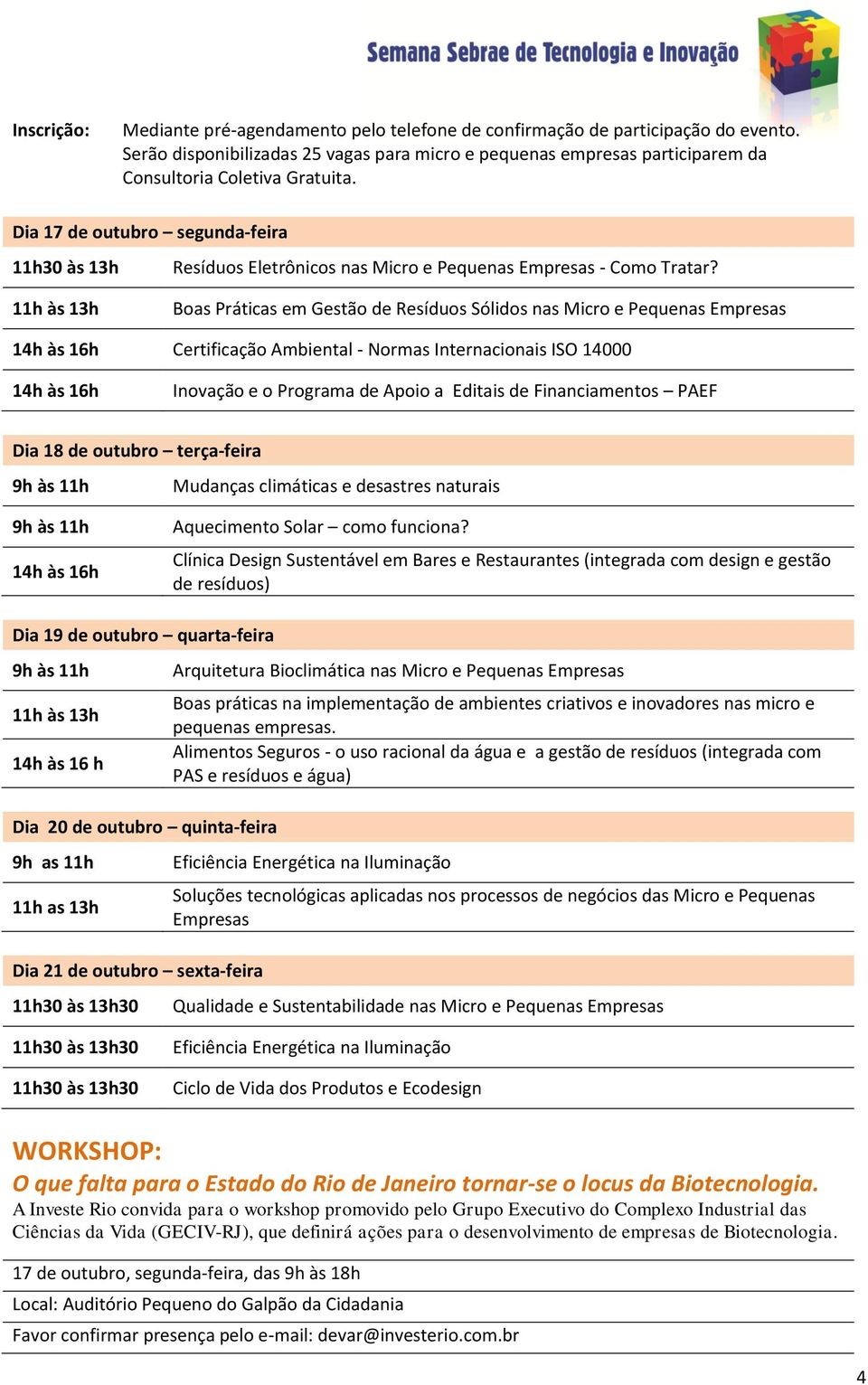 Dia 17 de outubro segunda-feira 11h30 às 13h Resíduos Eletrônicos nas Micro e Pequenas Empresas - Como Tratar?