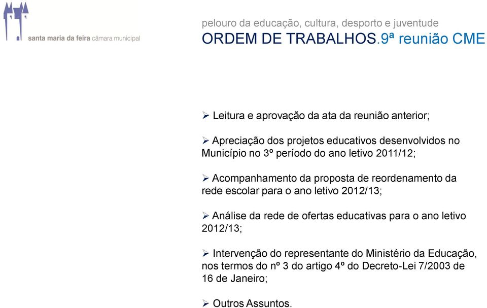 Município no 3º período do ano letivo 2011/12; Acompanhamento da proposta de reordenamento da rede escolar para o ano