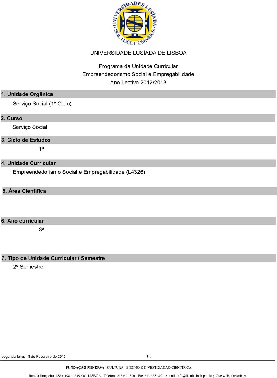 Unidade Curricular Empreendedorismo Social e Empregabilidade (L4326) 5. Área Científica 6.