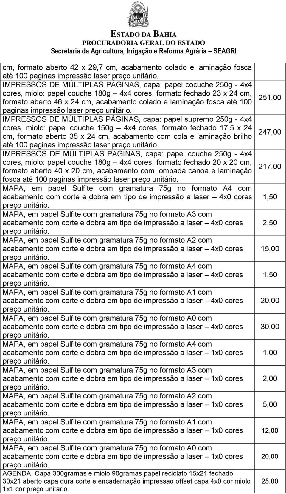 miolo: papel couche 150g 4x4 cores, formato fechado 17,5 x 24 cm, formato aberto 35 x 24 cm, acabamento com cola e laminação brilho até 100 paginas impressão laser cores, miolo: papel couche 180g 4x4