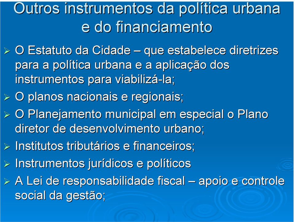 O Planejamento municipal em especial o Plano diretor de desenvolvimento urbano; Institutos tributários e