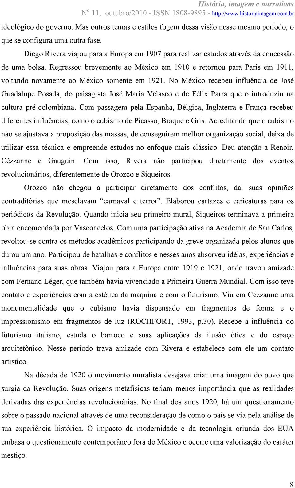 Regressou brevemente ao México em 1910 e retornou para Paris em 1911, voltando novamente ao México somente em 1921.