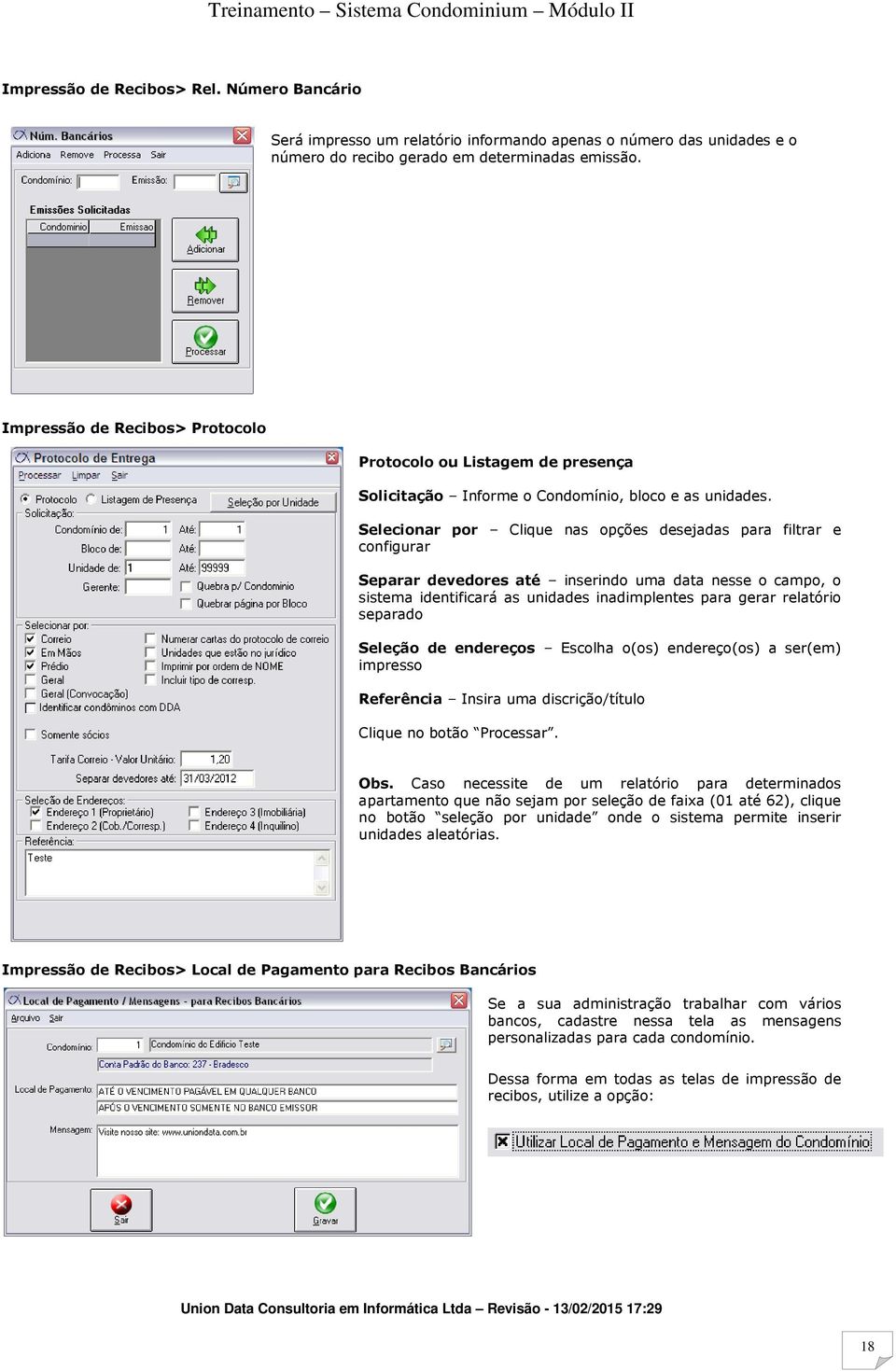 Selecionar por Clique nas opções desejadas para filtrar e configurar Separar devedores até inserindo uma data nesse o campo, o sistema identificará as unidades inadimplentes para gerar relatório