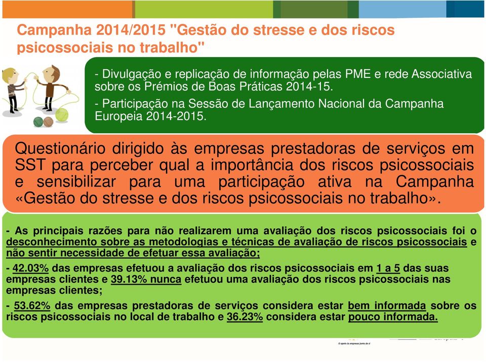 Questionário dirigido às empresas prestadoras de serviços em SST para perceber qual a importância dos riscos psicossociais e sensibilizar para uma participação ativa na Campanha «Gestão do stresse e