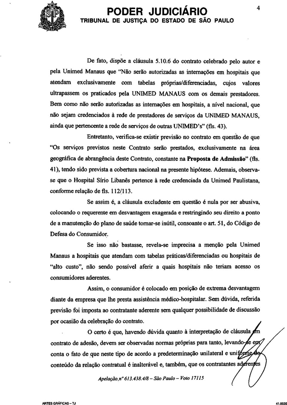 os praticados pela UNIMED MANAUS com os demais prestadores.