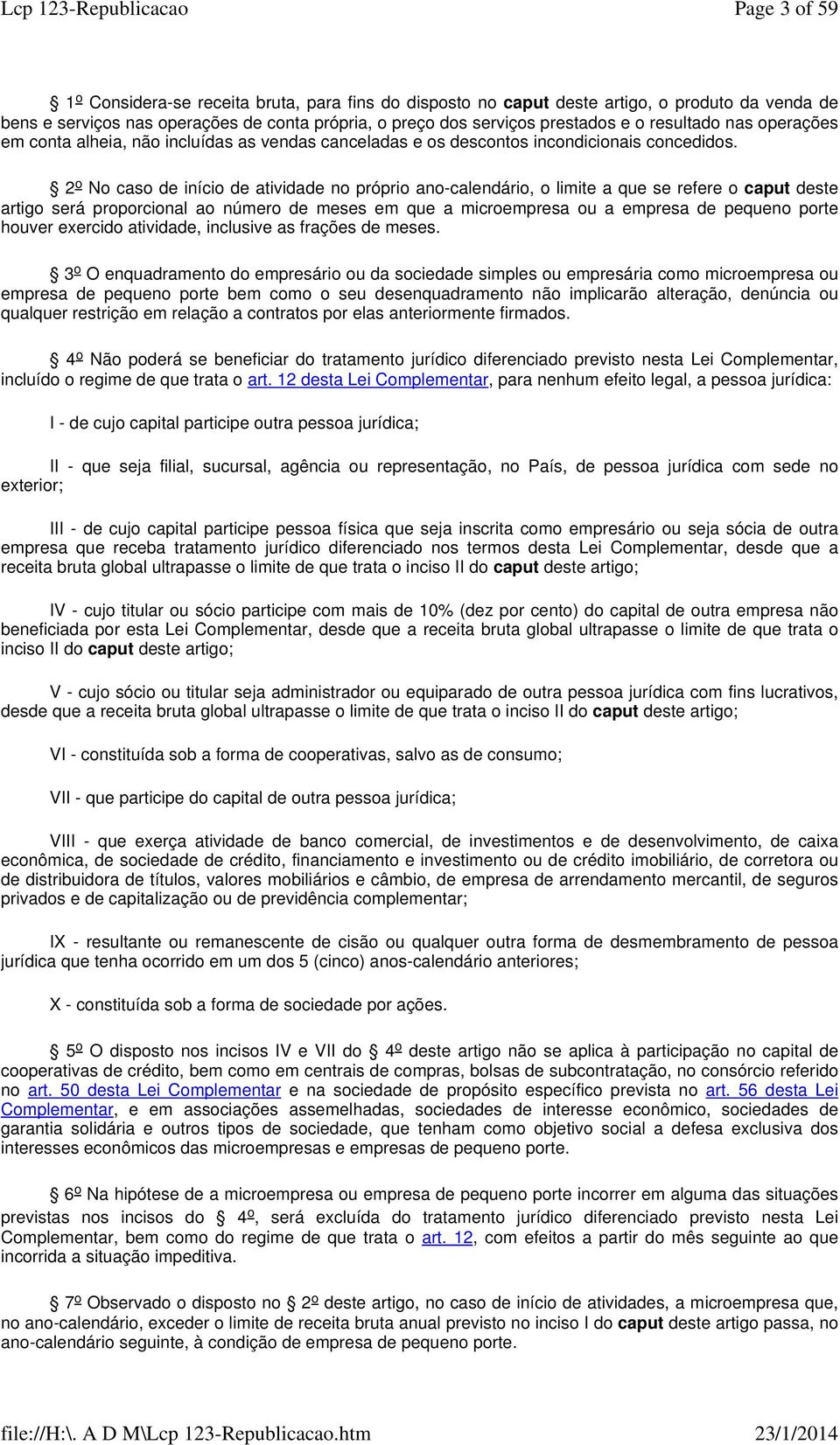 2 o No cso de início de tividde no próprio no-clendário, o limite que se refere o cput deste rtigo será proporcionl o número de meses em que microempres ou empres de pequeno porte houver exercido