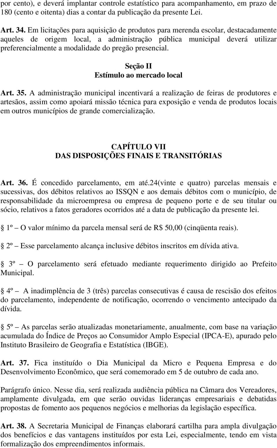 presencial. Seção II Estímulo ao mercado local Art. 35.