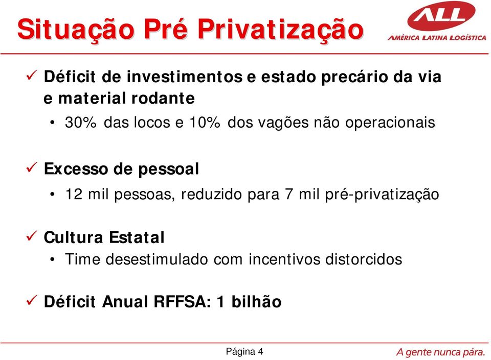 pessoal 12 mil pessoas, reduzido para 7 mil pré-privatização Cultura Estatal