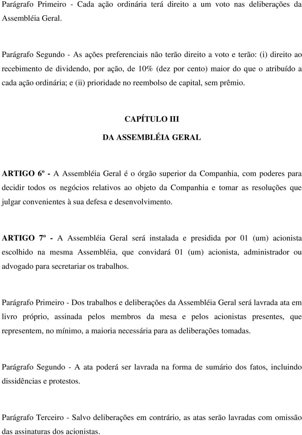 e (ii) prioridade no reembolso de capital, sem prêmio.