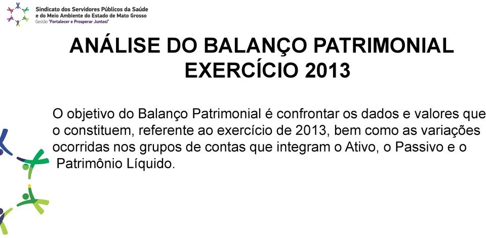 referente ao exercício de 2013, bem como as variações ocorridas nos